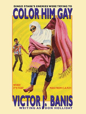 Color Him Gay: The Further Adventures of the Man from C. A. M. P. - ebook